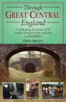 Image of Through Great Central England by Dave Ablitt Book