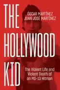 Image of hollywood kid the violent life and violent death of an ms 13 hitman