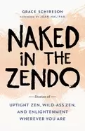 Image of naked in the zendo stories of uptight zen wild ass zen and enlightenment wh