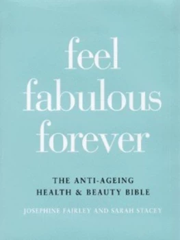 Image of Feel Fabulous Forever by Josephine Fairley Hardback