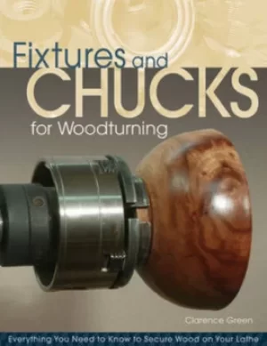 Image of Fixtures and chucks for woodturning by Clarence R Green