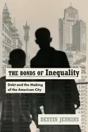 Image of The Bonds of Inequality : Debt and the Making of the American City