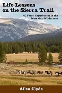 Image of Life Lessons on the Sierra Trail: 40 Years' Experiences in the John Muir Wilderness