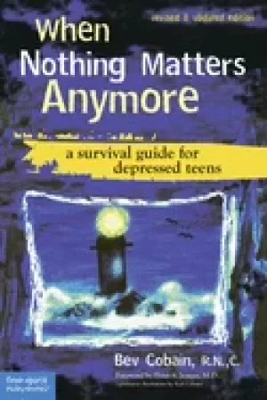 Image of when nothing matters anymore a survival guide for depressed teens