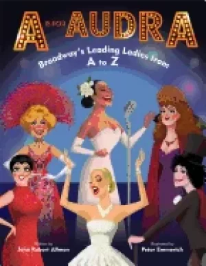 Image of is for audra broadways leading ladies from a to z