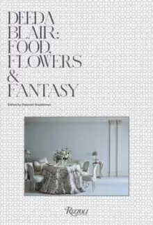 Image of Deeda Blair : Food, Friends, Flowers, and Fantasy