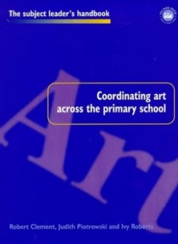 Image of Coordinating Art across the Primary School by Robert Clement Paperback