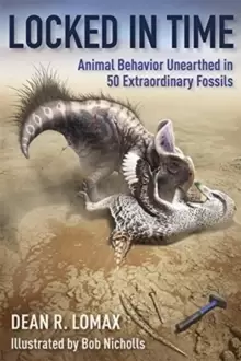 Image of Locked in Time : Animal Behavior Unearthed in 50 Extraordinary Fossils