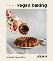 Image of New Vegan Baking : A Modern Approach to Creating Irresistible Sweets for Every Occasion