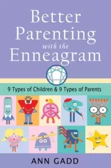 Image of Better Parenting with the Enneagram : Nine Types of Children and Nine Types of Parents