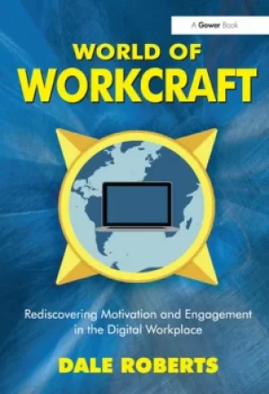 Image of World of WorkcraftRediscovering Motivation and Engagement in the Digital Workplace
