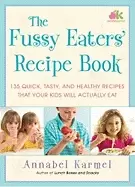 Image of fussy eaters recipe book 135 quick tasty and healthy recipes that your kids