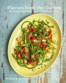 Image of Flavors from the Garden : Heirloom Vegetable Recipes from Roughwood