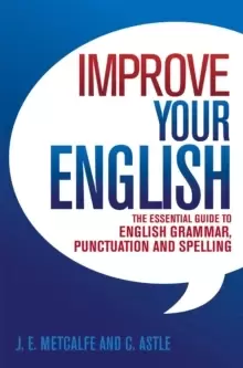 Image of Improve Your English : The Essential Guide to English Grammar, Punctuation and Spelling