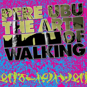 image of Pere Ubu - The Art Of Walking CD