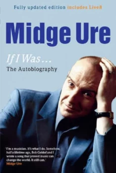 Image of Midge Ure If I Was - by Midge Ure Paperback