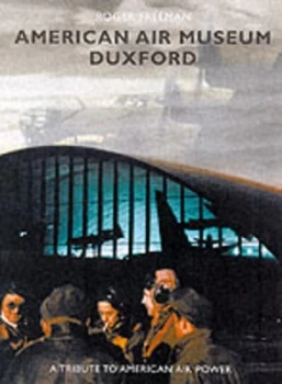 Image of American Air Museum Duxford by Roger a Freeman Book