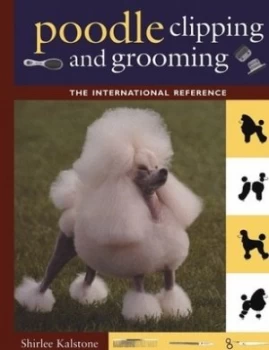 Image of Poodle Clipping and Grooming by Shirlee Kalstone Hardback