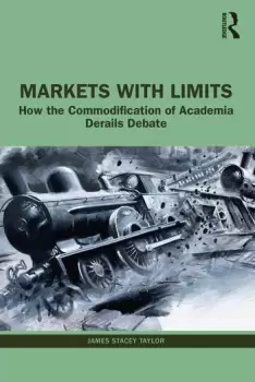 Image of Markets with Limits How the Commodification of Academia Derails Debate