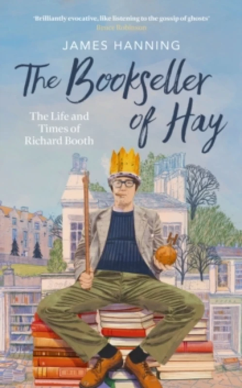 Image of The Bookseller of Hay : The Life and Times of Richard Booth Hardback