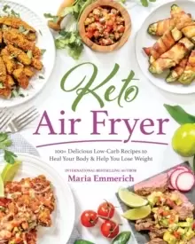 Image of Keto Air Fryer : 200+ Delicious Low-Carb Recipes to Heal Your Body & Help You Lose Weight