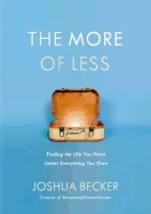 Image of more of less finding the life you want under everything you own