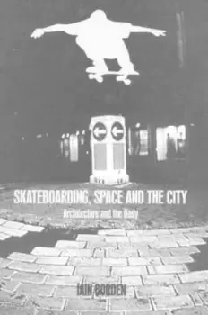 Image of Skateboarding space and the city by Iain Borden