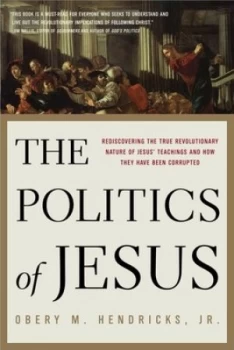 Image of The Politics of Jesus by Obery M. Hendricks