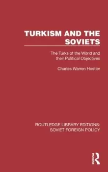 Image of Turkism and the Soviets : The Turks of the World and their Political Objectives