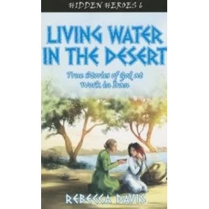 Image of Living Water in the Desert: True Stories of God at work in Iran by Rebecca Davis (Paperback, 2015)