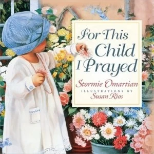 Image of For This Child I Prayed by Stormie Omartian Hardback