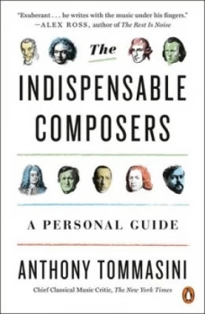 Image of The indispensable composers by Anthony Tommasini