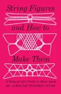 Image of string figures and how to make them a study of cats cradle in many lands