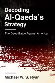 Image of Decoding Al-Qaeda's Strategy : The Deep Battle Against America