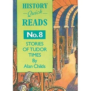 Image of History Quick Reads: No. 8: Stories of Tudor Times by Alan Childs (Paperback, 1995)