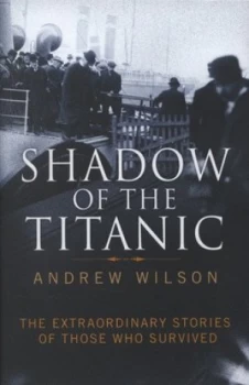 Image of Shadow of the Titanic by Andrew Wilson Hardback