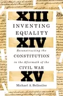 Image of inventing equality reconstructing the constitution in the aftermath of the
