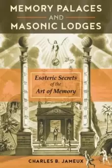 Image of Memory Palaces and Masonic Lodges : Esoteric Secrets of the Art of Memory