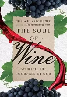 Image of The Soul of Wine : Savoring the Goodness of God