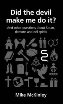 Image of Did the Devil Make Me Do It and Other Questions about Satan Demons and Evil Spirits by Mike Mckinley Paperback