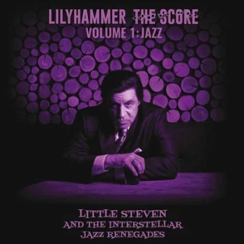 image of Lilyhammer the Score Jazz - Volume 1 by Little Steven and The Interstellar Jazz Renegades CD Album