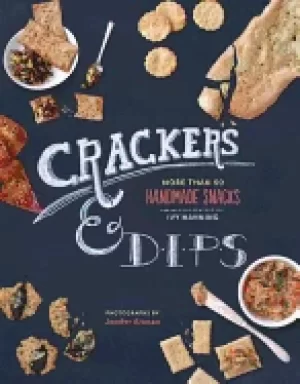 Image of crackers and dips more than 50 handmade snacks