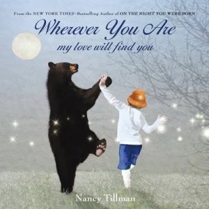 Image of Wherever You Are My Love Will Find You by Nancy Tillman Hardback