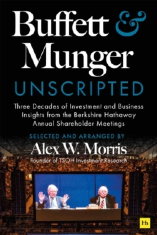 Image of Buffett and Munger Unscripted : Three Decades of Investment and Business Insights from the Berkshire Hathaway Annual Shareholder Meetings Paperback /
