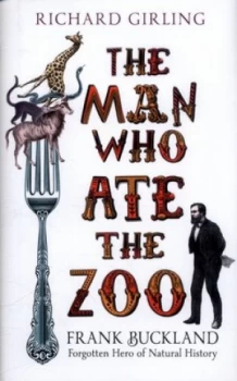 Image of The Man Who Ate the Zoo by Richard Girling Hardback