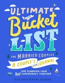 Image of Ultimate Bucket List for Married Couples : A Couples Journal for Planning Your Best Experiences Together