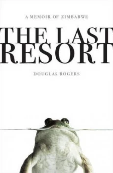 Image of The Last Resort by Douglas Rogers Hardback