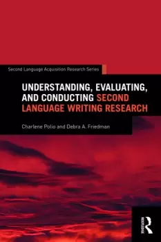 Image of Understanding Evaluating and Conducting Second Language Writing Research