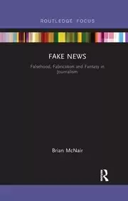 Image of Fake News Falsehood Fabrication and Fantasy in Journalism