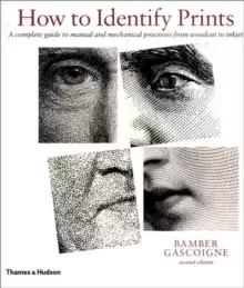 Image of How to Identify Prints : A Complete Guide to Manual and Mechanical Processes from Woodcut to Inkjet